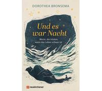 Dorothea Bronse Und es war Nacht: Worte, die trösten, wenn das Leben (Paperback)