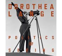 Dorothea Lange: Politics of Seeing