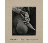 Dorothea Lange: Seeing People