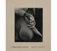Dorothea Lange: Seeing People by Brookman, Wexler, Nelson, Greenough New.