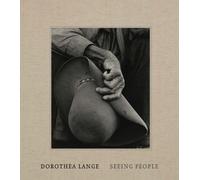 Dorothea Lange: Seeing People by Philip Brookman Hardcover Book