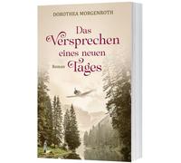 Dorothea Morgenroth Das Versprechen eines neuen Tages: Roman (Paperback)