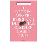 Dorothee Fleischmann 111 Orte im Weserbergland, die man gesehen habe (Paperback)