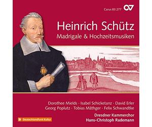Dorothee Mields; Dresdner Kammerchor; Hans-Christoph Rademan - SCHUTZ: Madrigale & Hochzeitmusiken (Vol 19)