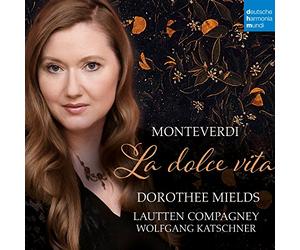 Dorothee Mields; Lautten Compagney; Wolfgang Katschner - Monteverdi: La dolce vita
