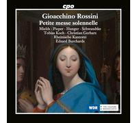 Dorothee Mields; Nicole Pieper; Tobias Hunger; Felix Schwandtke; Tobias Koch; Christian Gerharz; Rheinische Kantorei; Edzard Burchards - Gioacchino Rossini: Petite messe solennelle