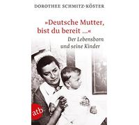 Dorothee Schmit „Deutsche Mutter, bist du bereit …“: Der Lebensborn (Paperback)
