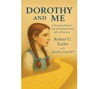 Dorothy and Me: A Personal Memoir about My Relationship with a Machine