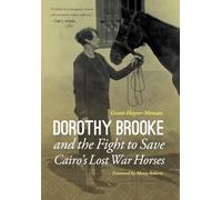 Dorothy Brooke and the Fight to Save Cairo's Lost War Horses