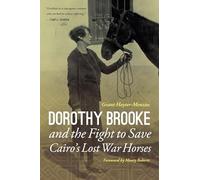 Dorothy Brooke and the Fight to Save Cairo's Lost War Horses