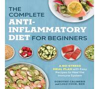 Dorothy Calimeris The Complete Anti-Inflammatory Diet for Beginners: A No-Stress Dorothy Calimeris Multicolor