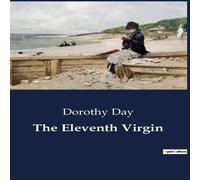 Dorothy Day The Eleventh Virgin Paperback Book Dorothy Day Multicolor
