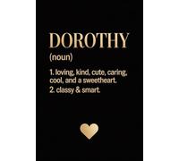 Dorothy Definition Personalized: Custom Lined Notebook with Name for Women and Girls - Journal for Employees, Friends, Adults - Ideas for Work, Office 6x9 Inches, 120 Pages
