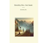 Dorothy Dix-her book (Classic Books)