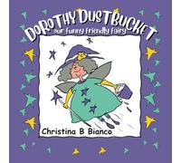 Dorothy Dustbucket: Our funny friendly magical fairy