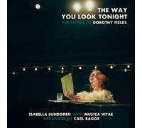 Isabella Lundgren; Musica Vitae; Carl Bagge - The Way You Look Tonight - The Songs of Dorothy Fields