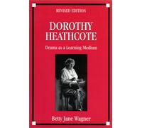 Dorothy Heathcote: Drama as a Learning Medium