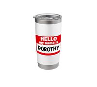 Dorothy Hello Hi My Name is Tshirt Name On Custom Stainless Steel Insulated Tumbler