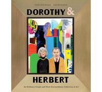 Dorothy & Herbert: An Ordinary Couple and Their Extraordinary Collection of Art
