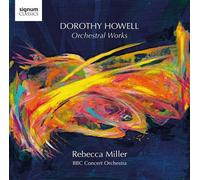Miller, Rebecca - Dorothy Howell: Orchestral Works