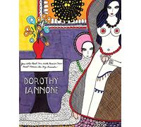 Dorothy Iannone - Dorothy Iannone: You Who Read Me With Passion Now Must Forever Be My Friends