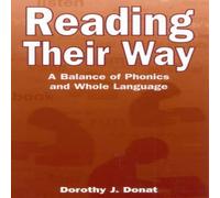 Dorothy J. Donat Reading Their Way : A Balance of Phonics & Whole Language Dorothy J. Donat Multicolor