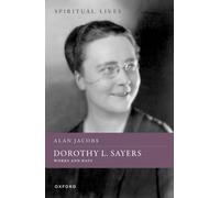 Dorothy L. Sayers: Works and Days (Spiritual Lives)