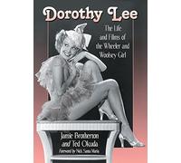 Dorothy Lee: The Life and Films of the Wheeler and Woolsey Girl