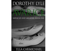 Dorothy Lyle In Avarice: Volume 1 (The Miracles & Millions Saga)