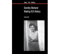 Dorothy Morland: Making ICA History (Value: Art: Politics): 16