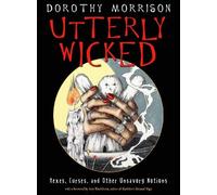 Utterly Wicked: Hexes, Curses, and Other Unsavory Notions