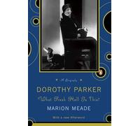Dorothy Parker: What Fresh Hell Is This?
