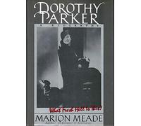 Dorothy Parker: What Fresh Hell Is This