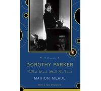 Dorothy Parker: What Fresh Hell Is This? by Meade, Marion (1989) Paperback