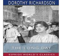Dorothy Richardson The Long Day (Esprios Classics): The Story of a New York Working Dorothy Richardson Multicolor
