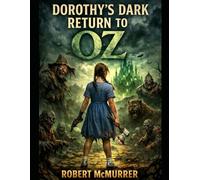 Dorothy’s Dark Return to Oz