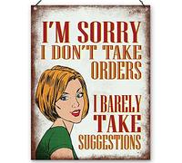 Dorothy Spring I'm Sorry I Don't Take Orders I Barely Take Suggestions Sarcastic Wall Quote Plaque Metal Sign Size 15x20cm