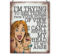 Dorothy Spring I'm Trying To see Things From Your Point Of View But I Can't Shove My Head Up My A Sarcastic Funny Quote Pop Art Retro Metal Sign Wall Plaque Decoration15x20cm