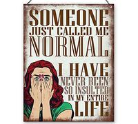 Dorothy Spring Someone Just Called Me Normal I have Never Been So Insulted In my Life Sarcastic Funny Quote Pop Art Retro Metal Sign Wall Plaque Decoration15x20cm