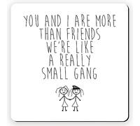Dorothy Spring You And I Are More Than Friends Funny Gift Coaster | We’re Like a Small Gang Friendship Present with an Inspirational Sentiment