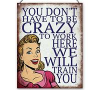 Dorothy Spring You Don't Have To Be Crazy To Work Here We Will Train You Sarcastic Funny Quote Pop Art Retro Metal Sign Wall Plaque Decoration15x20cm