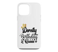 Dorothy The Birthday Queen Happy Birthday Shirt For Women Case for iPhone 13 Pro Max