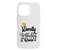 Dorothy The Birthday Queen Happy Birthday Shirt For Women Case for iPhone 14 Pro Max