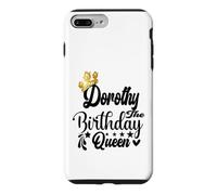 Dorothy The Birthday Queen Happy Birthday Shirt For Women Case for iPhone 7 Plus/8 Plus