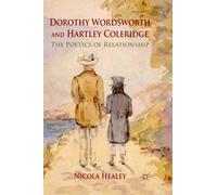 Dorothy Wordsworth and Hartley Coleridge : The Poetics of Relationship