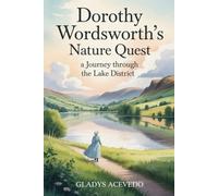 Dorothy Wordsworth's Nature Quest: A Journey Through the Lake District