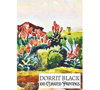 'DORRIT BLACK: 100 Curated Paintings'; Luxury Coffee Table Book with High Quality Art Prints; Large A4 Size (8.5x11.69"); Premium Archival-Quality ... Commentaries (My Private Art Gallery)