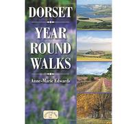Dorset Year Round Walks: 20 Countryside Walking Routes for Spring, Summer, Autumn & Winter