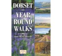 Dorset Year Round Walks: 20 Countryside Walking Routes for Spring, Summer, Autumn & Winter