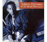 Dorsey, Marc - All I Do/Tell Your Man (He's Gotta Go)